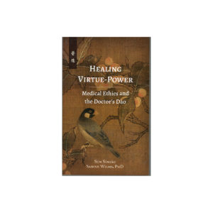 Healing Virtue-Power, Medical Ethics & the Doctor's Dao