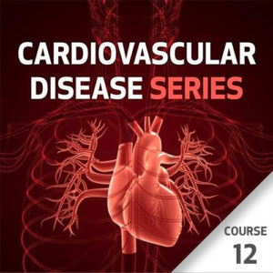 Cardiovascular Disease Series - Course 12