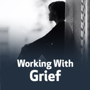 Working With Grief