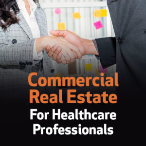 Commercial Real Estate For Healthcare Professionals