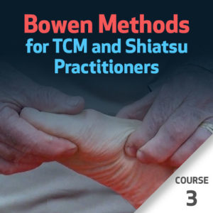 Bowen Methods for TCM and Shiatsu Practitioners - Course 3