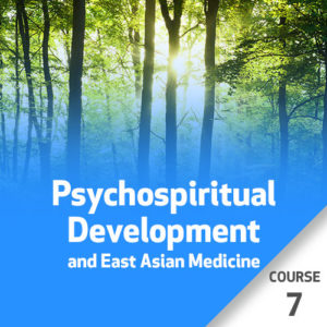 Psychospiritual Development and East Asian Medicine - Course 7
