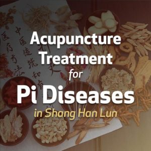 Acupuncture Treatment for Pi Diseases in Shang Han Lun