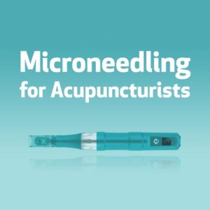 Microneedling for Acupuncturists