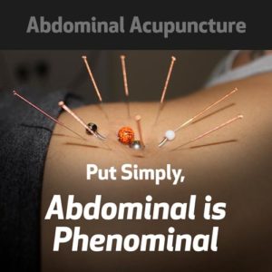 Abdominal Acupuncture, Put Simply, Abdominal is Phenomenal
