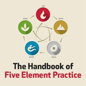 The Handbook of Five Element Practice