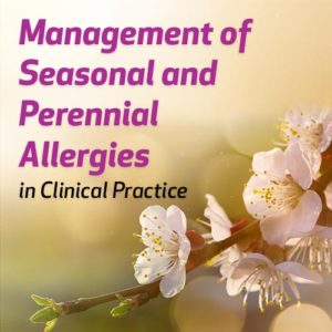 Management of Seasonal and Perennial Allergies in Clinical Practice