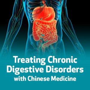 Treating Chronic Digestive Disorders with Chinese Medicine