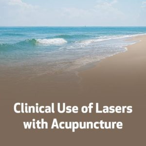 Clinical Use of Lasers with Acupuncture
