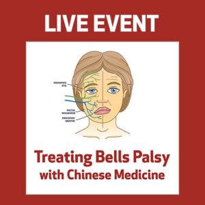 LIVE EVENT - Treating Bells Palsy with Chinese Medicine